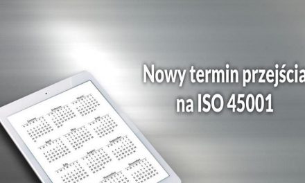Nowy termin przejścia na ISO 45001 – masz więcej czasu