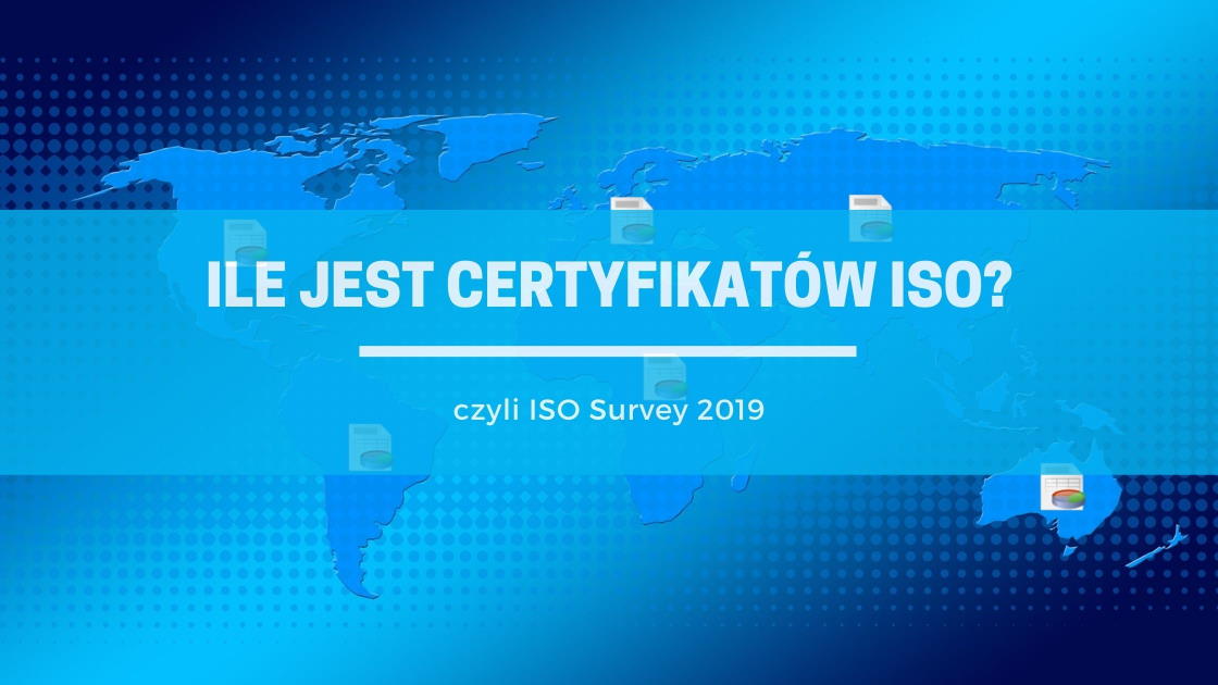 Ile jest certyfikatów ISO? – ISO Survey 2019