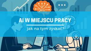 Sztuczna inteligencja w pracy