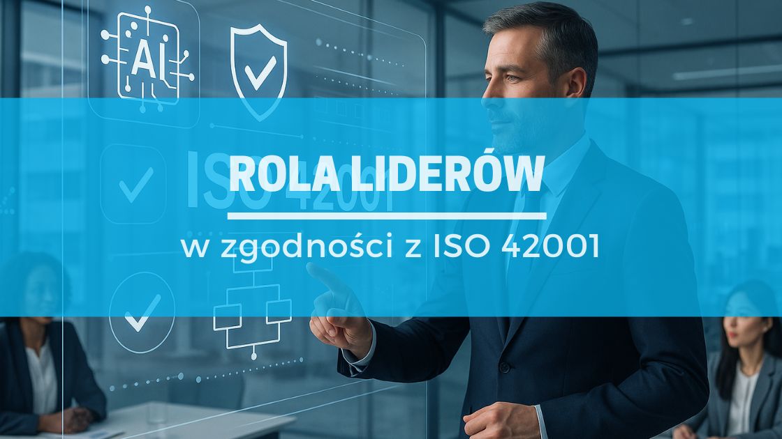 Rola liderów w zgodności z ISO 42001
