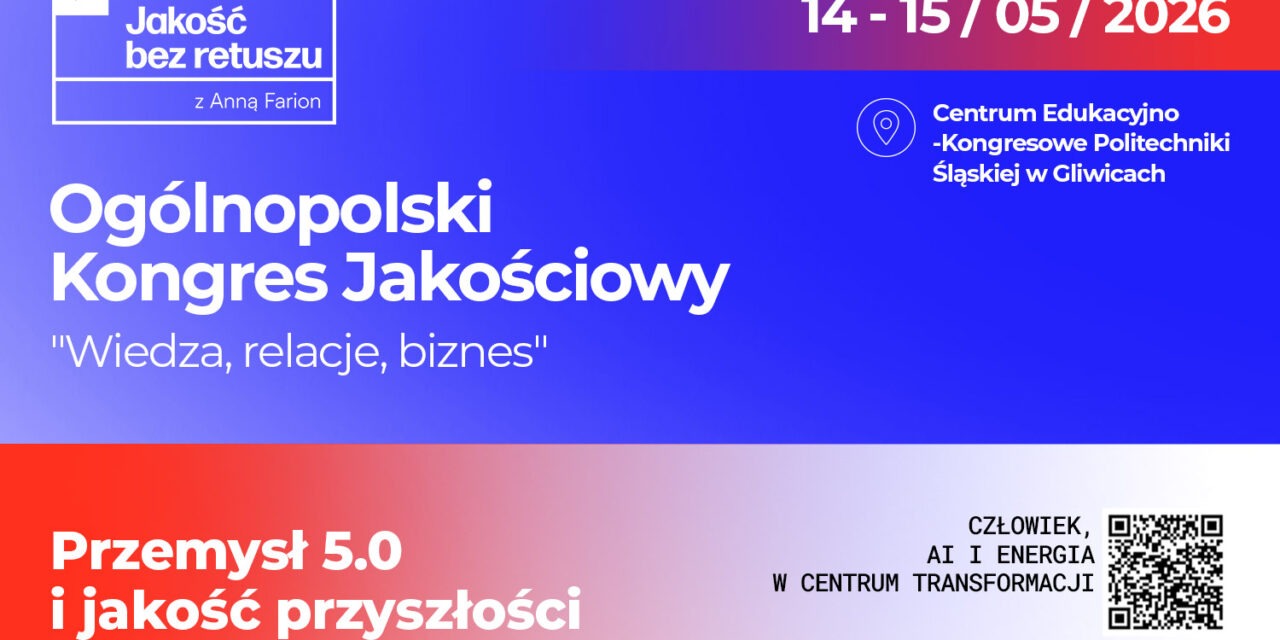 Ogólnopolski Kongres Jakościowy 2026 – człowiek, AI i energia w centrum transformacji